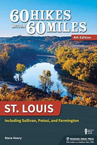 60 Hikes Within 60 Miles: St. Louis: Including Sullivan, Potosi, and Farmington-Lange General Store