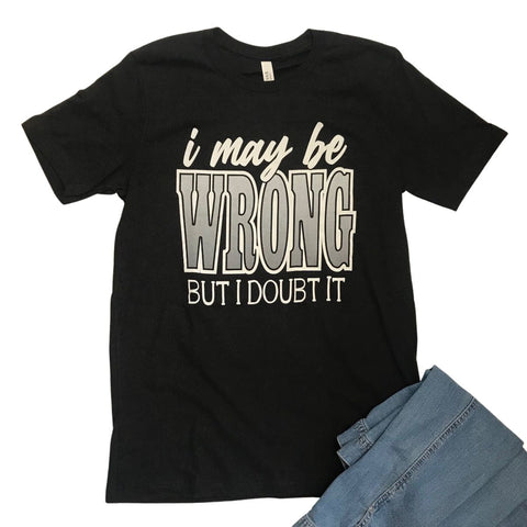 I May Be Wrong T-Shirt-Lange General Store